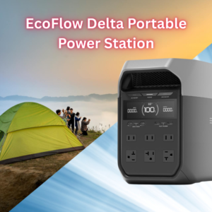 top 7 uses of ecoflow delta portable power station for camping and emergencies